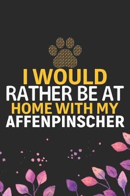 Book cover for I Would Rather Be at Home with My Affenpinscher
