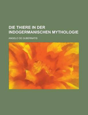 Book cover for Die Thiere in Der Indogermanischen Mythologie