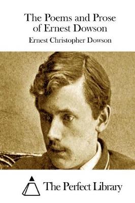 Book cover for The Poems and Prose of Ernest Dowson