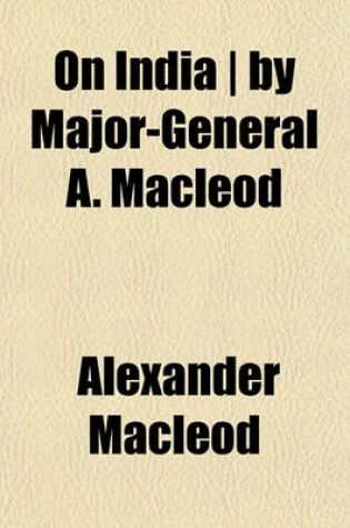 Cover of On India - By Major-General A. MacLeod