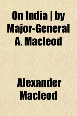 Book cover for On India - By Major-General A. MacLeod