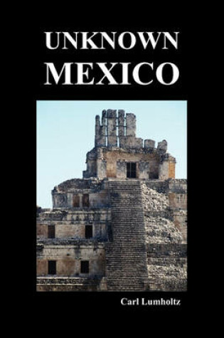 Cover of Unknown Mexico (Paperback)