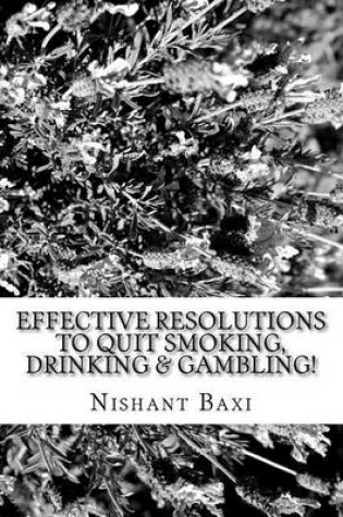 Cover of Effective Resolutions to Quit Smoking, Drinking & Gambling!