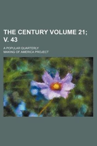 Cover of The Century Volume 21; V. 43; A Popular Quarterly