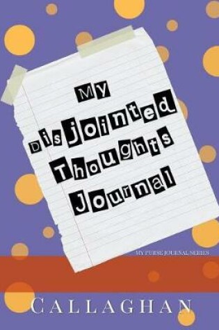 Cover of My Disjointed Thoughts Journal #3 (My Purse Journal Series)