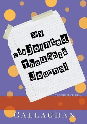 Book cover for My Disjointed Thoughts Journal #3 (My Purse Journal Series)