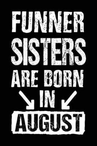 Cover of Funner Sisters Are Born In August