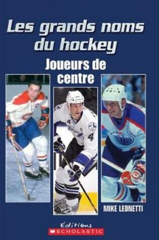 Cover of Les Grands Noms Du Hockey: Joueurs de Centre