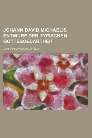 Cover of Johann David Michaelis Entwurf Der Typischen Gottesgelartheit