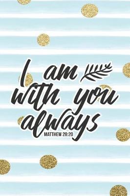 Book cover for I Am Always with You Matthew 28