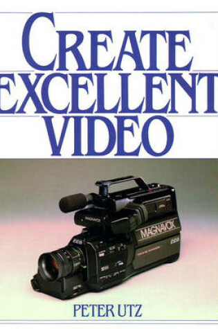 Cover of Create Excellent Video