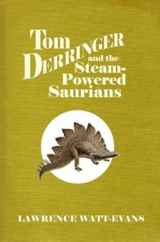 Cover of Tom Derringer and the Steam-Powered Saurians