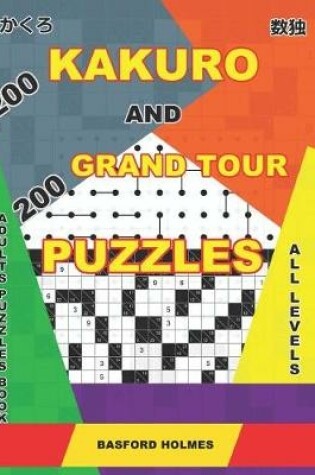 Cover of 200 Kakuro and 200 Grand Tour puzzles. Adults puzzles book. All levels