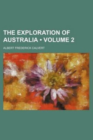 Cover of The Exploration of Australia (Volume 2 )