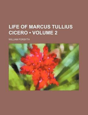 Book cover for Life of Marcus Tullius Cicero (Volume 2)