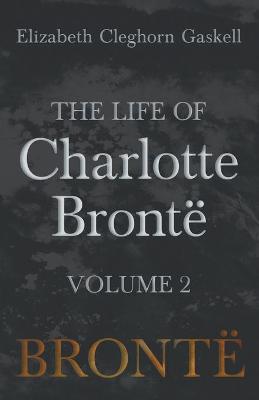 Book cover for The Life of Charlotte Brontë - Volume 2