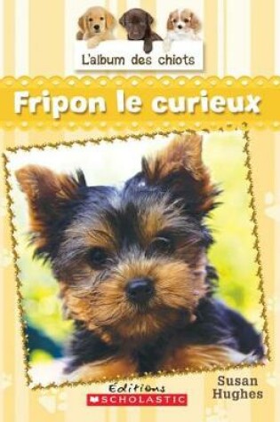 Cover of L' Album Des Chiots: N? 6 - Fripon Le Curieux