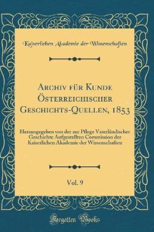 Cover of Archiv Für Kunde Österreichischer Geschichts-Quellen, 1853, Vol. 9