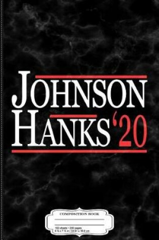 Cover of Johnson Hanks for President 2020 Composition Notebook