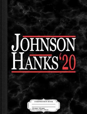 Book cover for Johnson Hanks for President 2020 Composition Notebook