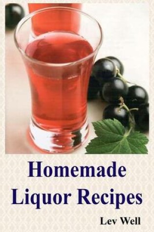 Cover of Homemade Liquor Recipes