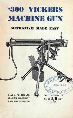Book cover for .300 Vickers Machine Gun Mechanism Made Easy