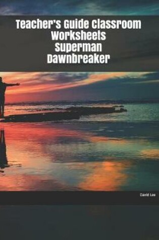 Cover of Teacher's Guide Classroom Worksheets Superman Dawnbreaker