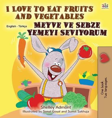 Cover of I Love to Eat Fruits and Vegetables (English Turkish Bilingual Book for Children)