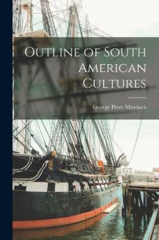 Cover of Outline of South American Cultures