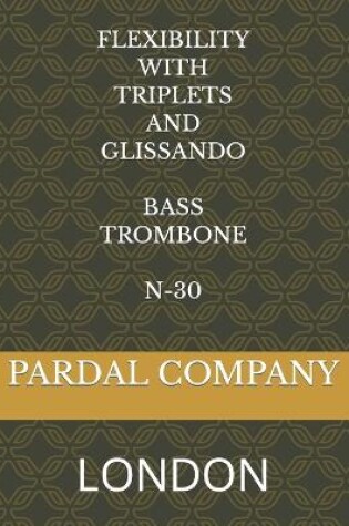 Cover of Flexibility with Triplets and Glissando Bass Trombone N-30