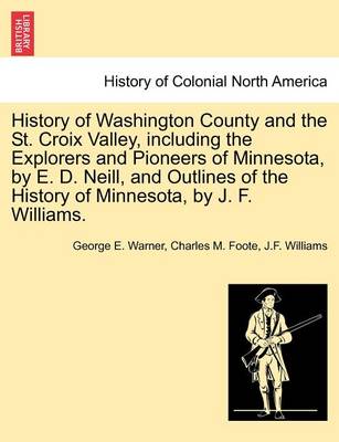 Book cover for History of Washington County and the St. Croix Valley, Including the Explorers and Pioneers of Minnesota, by E. D. Neill, and Outlines of the History of Minnesota, by J. F. Williams.