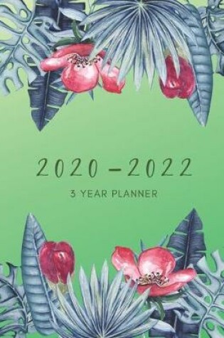 Cover of 2020-2022 3 Year Planner Floral Leaves Monthly Calendar Goals Agenda Schedule Organizer