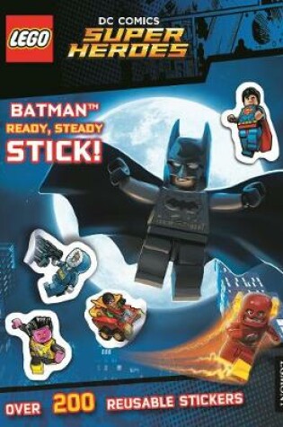 Cover of LEGO® DC Comics Super Heroes: Batman Ready Steady Stick! (Sticker Activity Book)