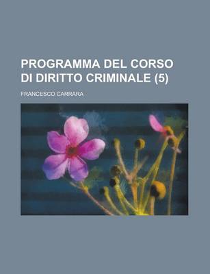 Book cover for Programma del Corso Di Diritto Criminale (5)