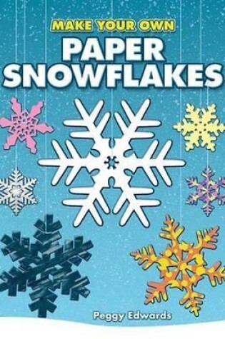 Cover of Make Your Own Paper Snowflakes