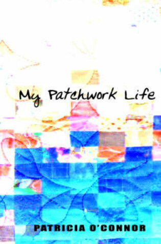 Cover of My Patchwork Life