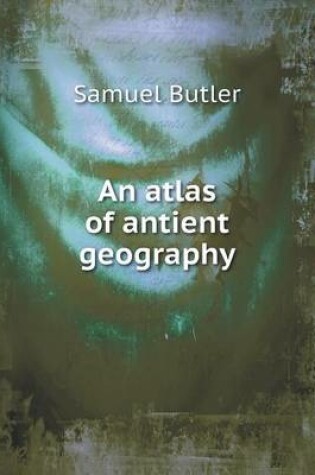 Cover of An atlas of antient geography