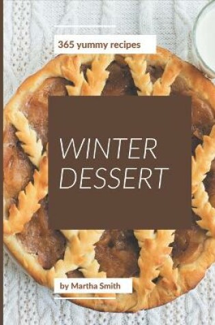 Cover of 365 Yummy Winter Dessert Recipes