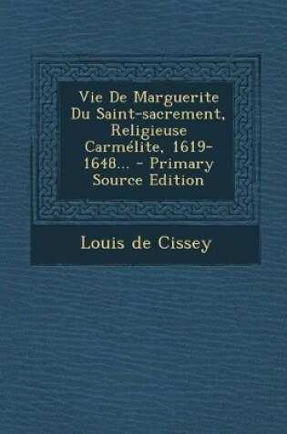 Cover of Vie de Marguerite Du Saint-Sacrement, Religieuse Carmelite, 1619-1648...