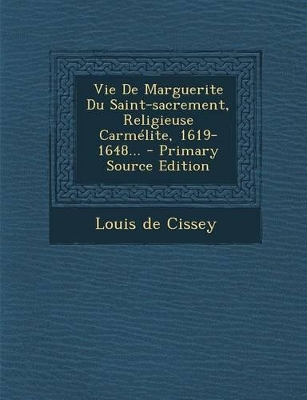 Book cover for Vie de Marguerite Du Saint-Sacrement, Religieuse Carmelite, 1619-1648...