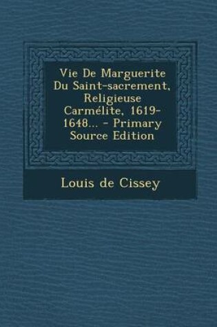 Cover of Vie de Marguerite Du Saint-Sacrement, Religieuse Carmelite, 1619-1648...