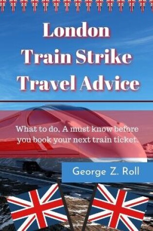 Cover of London Train Strike Travel Advice