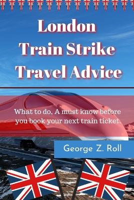 Cover of London Train Strike Travel Advice