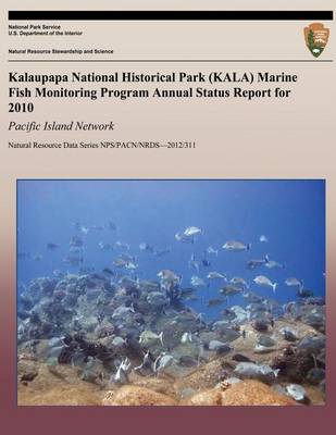 Book cover for Kalaupapa National Historical Park (KALA) Marine Fish Monitoring Program Annual Status Report for 2010