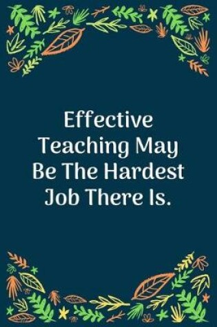 Cover of Effective Teaching May Be The Hardest Job There Is