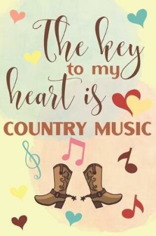 Cover of The Key To My Heart Is Country Music