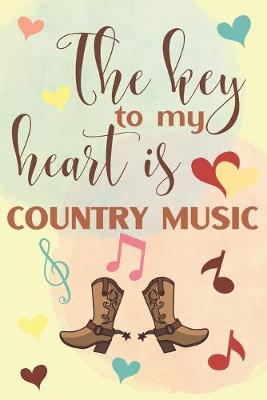 Book cover for The Key To My Heart Is Country Music