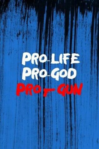 Cover of Pro-Life Pro-God Pro-Gun