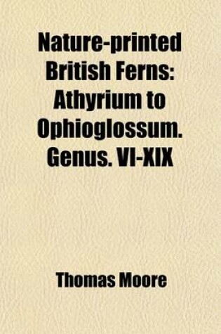 Cover of Nature-Printed British Ferns; Athyrium to Ophioglossum. Genus. VI-XIX Volume 2