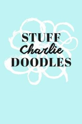 Cover of Stuff Charlie Doodles